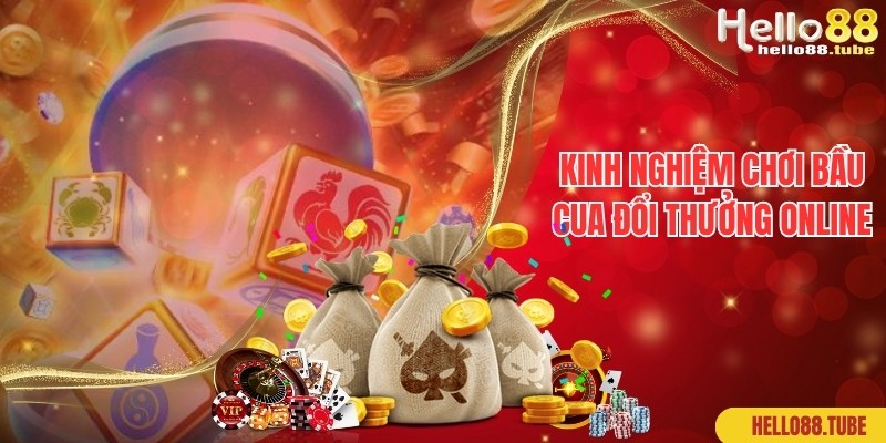 Kinh nghiệm hiệu quả cần biết khi chơi Bầu cua đổi thưởng online